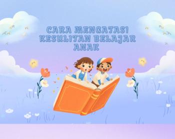 Mengatasi Kesulitan Belajar Anak