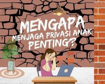 Pentingnya Menjaga Privasi Anak di Era Media Sosial